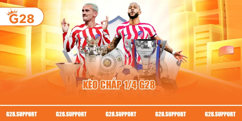 KÈO CHẤP 1/4 G28